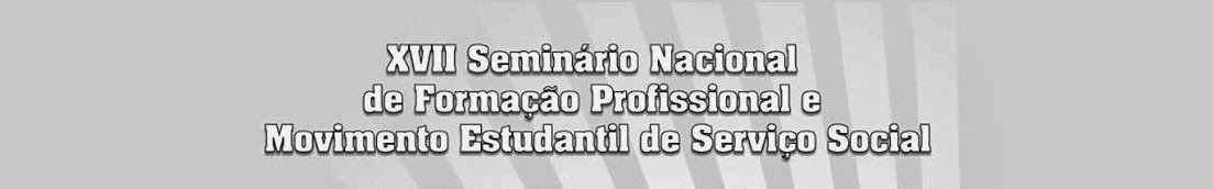 XVII Seminário Nacional de Formação Profissional e Movimento Estudantil em Serviço Social