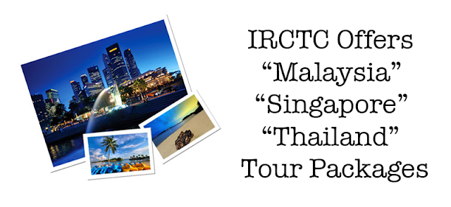 IRCTC Offers New Malaysia, Singapore and Thailand Tour Packages