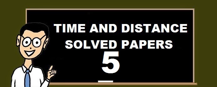 Time and Distance -  Solved Papers 5