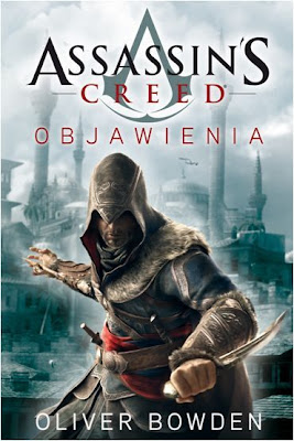 Oliver Bowden, Assassin's Creed: Objawienia Oliver Bowden, Assassin's Creed: Objawienia