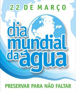 DIA MUNDIAL DA ÁGUA-22 DE MARÇO