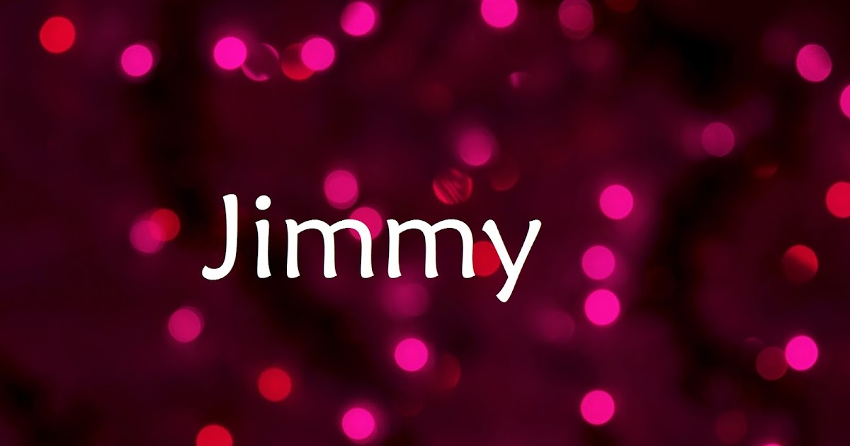 Jimmy Name Wallpapers Jimmy Name Wallpaper Urdu Name Meaning Name