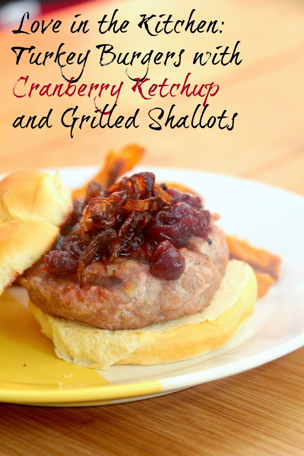 Love from the Kitchen Turkey Burgers with Cranberry Ketchup and