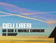 CIELI LIBERI STOP SCIE CHIMICHE, HAARP E GEOINGEGNERIA