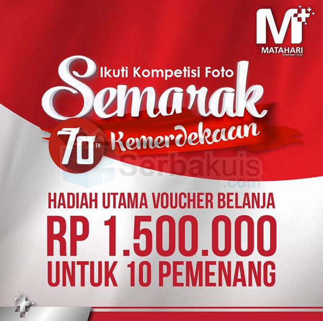 Kontes Semarak Kemerdekaan Berhadiah Voucher Matahari 45 Juta Kontes Semarak Kemerdekaan Berhadiah Voucher Matahari 45 Juta