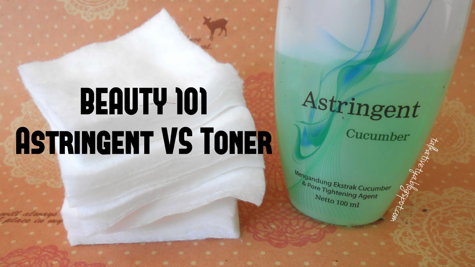 [BEAUTY 101] Astringent dan Toner Apa sih perbedaannya? Talkative