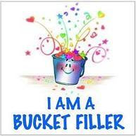 Have You Filled a Bucket Today?