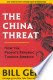 The China Threat: How the People's Republic Targets America