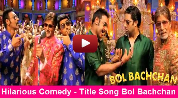 Watch  Title Song - Bol Bachchan - Featuring Amitabh Bachchan, Ajay Devgn, Abhishek Bachchan