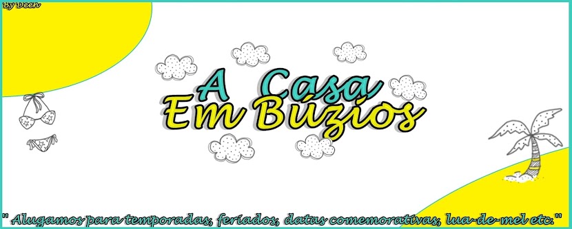 A casa? ..... é em Búzios!!!