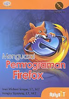 AJIBAYUSTORE  Judul Buku : Menguasai Pemrograman Firefox Disertai CD Pengarang : Ivan Michael Siregar, S.T., M.T - Hengky Sipayung, S.T, M.T   Penerbit : Gava Media