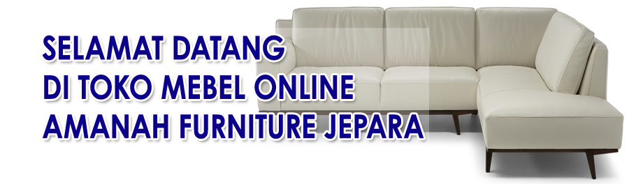 Amanah Furniture Jepara | Toko Mebel Online Jepara