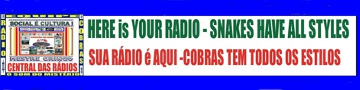   CENTRAL DAS RÁDIOS :  HERE is YOUR RADIO - SNAKES HAVE ALL STYLES