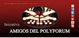 INICIATIVA: "AMIGOS DEL POLYFORUM"