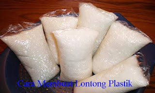 Cara Membuat Lontong Plastik