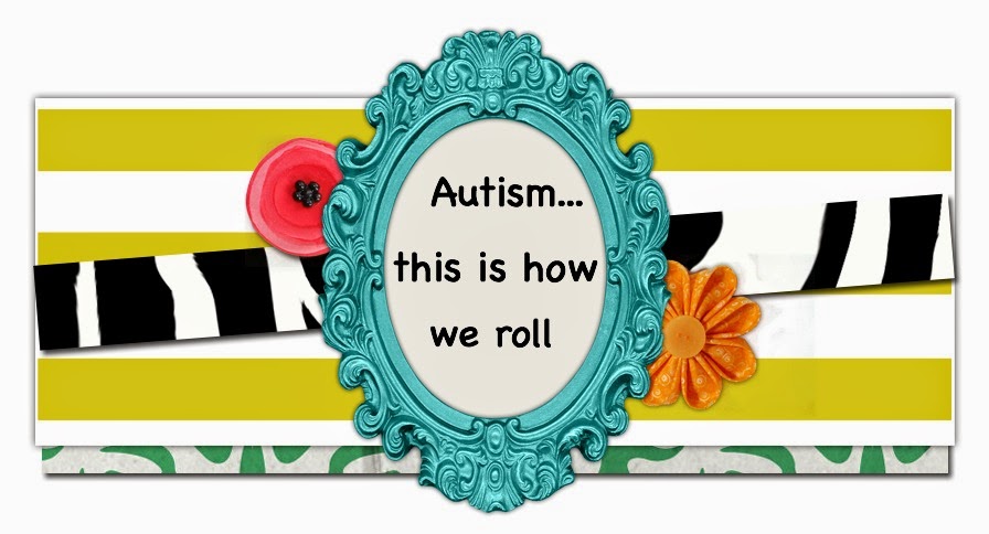 Autism...This is how we roll