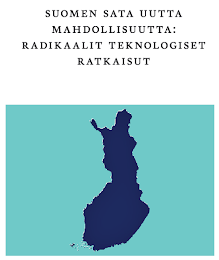 Suomen sata uutta mahdollisuutta - radikaalit teknologiset ratkaisut