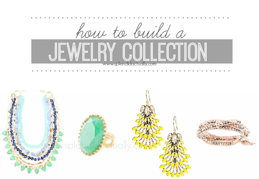 splendid actually How to Build a Jewelry Collection