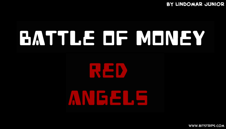 The Battle of money : Red Angels