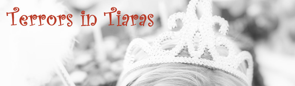 Terrors in Tiaras