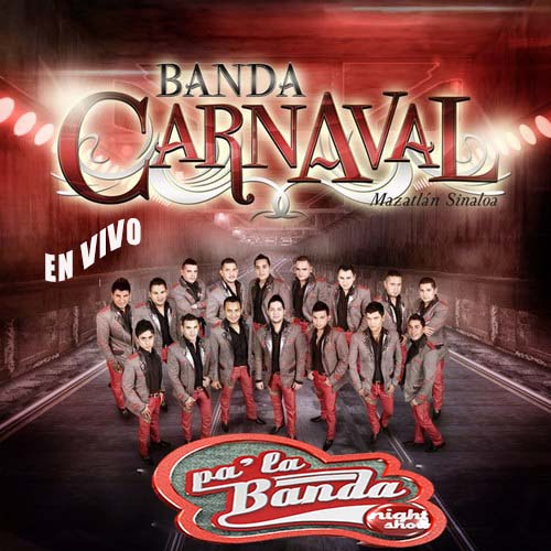 Banda Carnaval – En Vivo Pa’La Banda Night Show (Disco 2013) Banda%20Carnaval_En%20Vivo%20Pa'La%20Banda%20Night%20Show%20(2013)%20ADICTOSALAENFERMEDAD