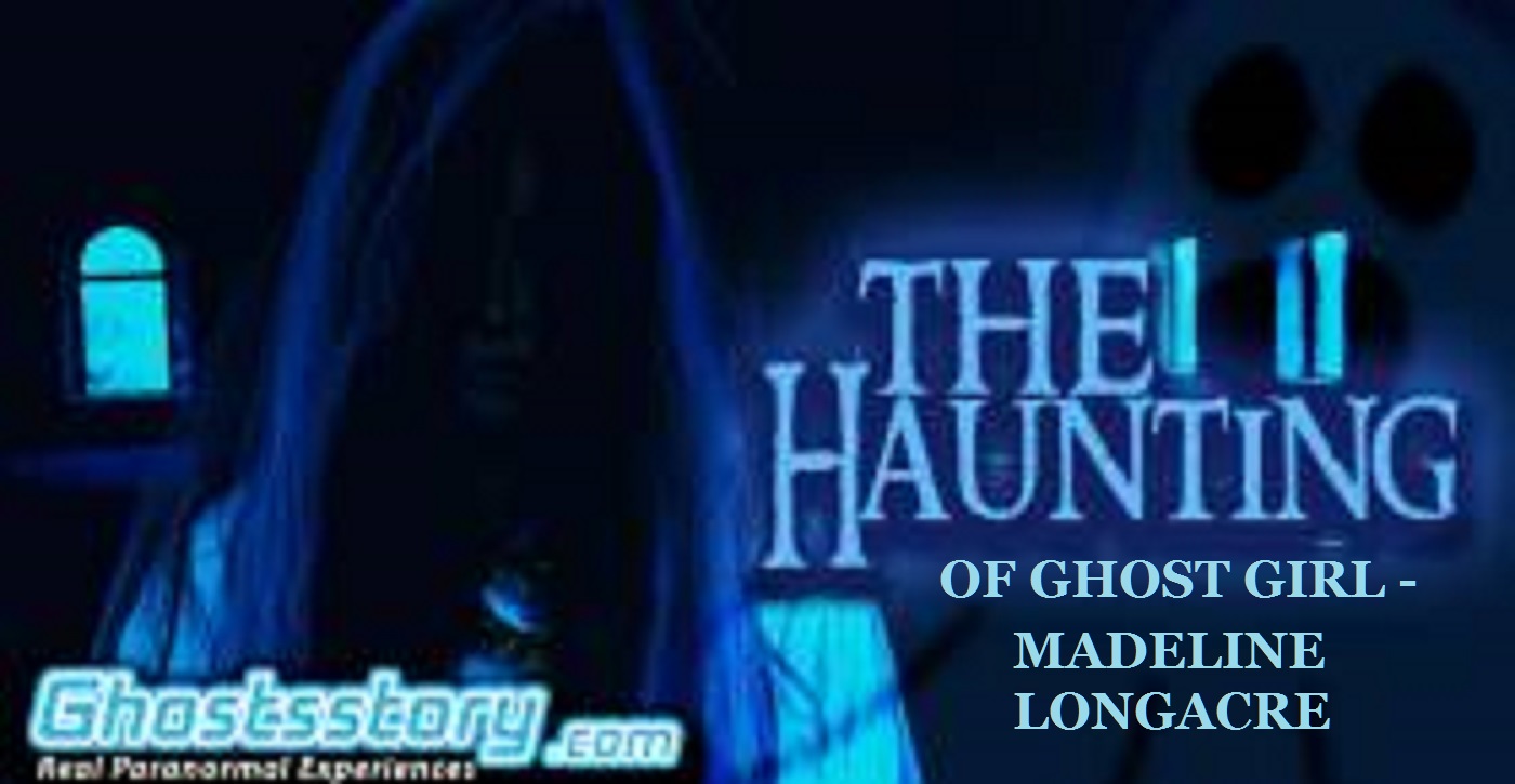 THE HAUNTING OF GHOST GIRL - MADELINE LONGACRE