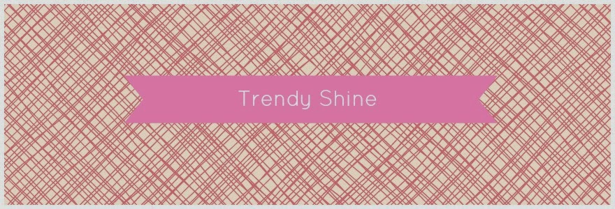Trendy Shine