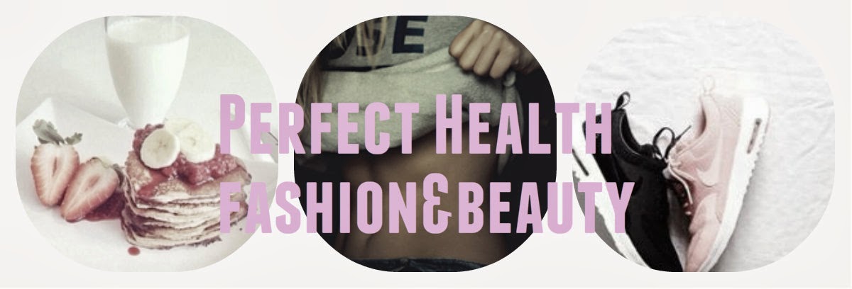 Perfect Health -fashion and beauty