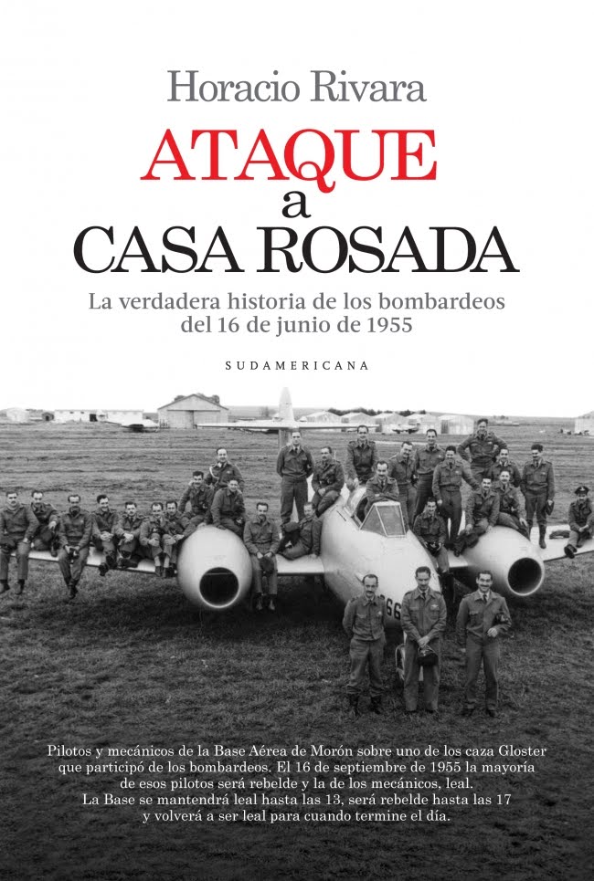 Ataque a Casa Rosada - La verdadera historia de los bombardeos del 16 de junio de 1955