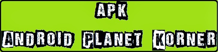" A.P.K "  ----------> Android Planet Korner