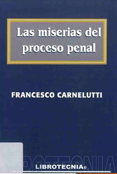 LAS MISERIAS DEL PROCESO PENAL