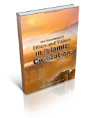 importance of ethics and values in islamic civilization