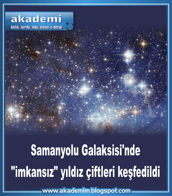 Samanyolu Galaksisi'nde "imkansız" yıldız çiftleri keşfedildi Samanyolu Galaksisi'nde "imkansız" yıldız çiftleri keşfedildi