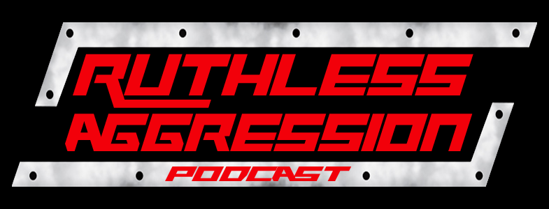 Ruthless Aggression Podcast