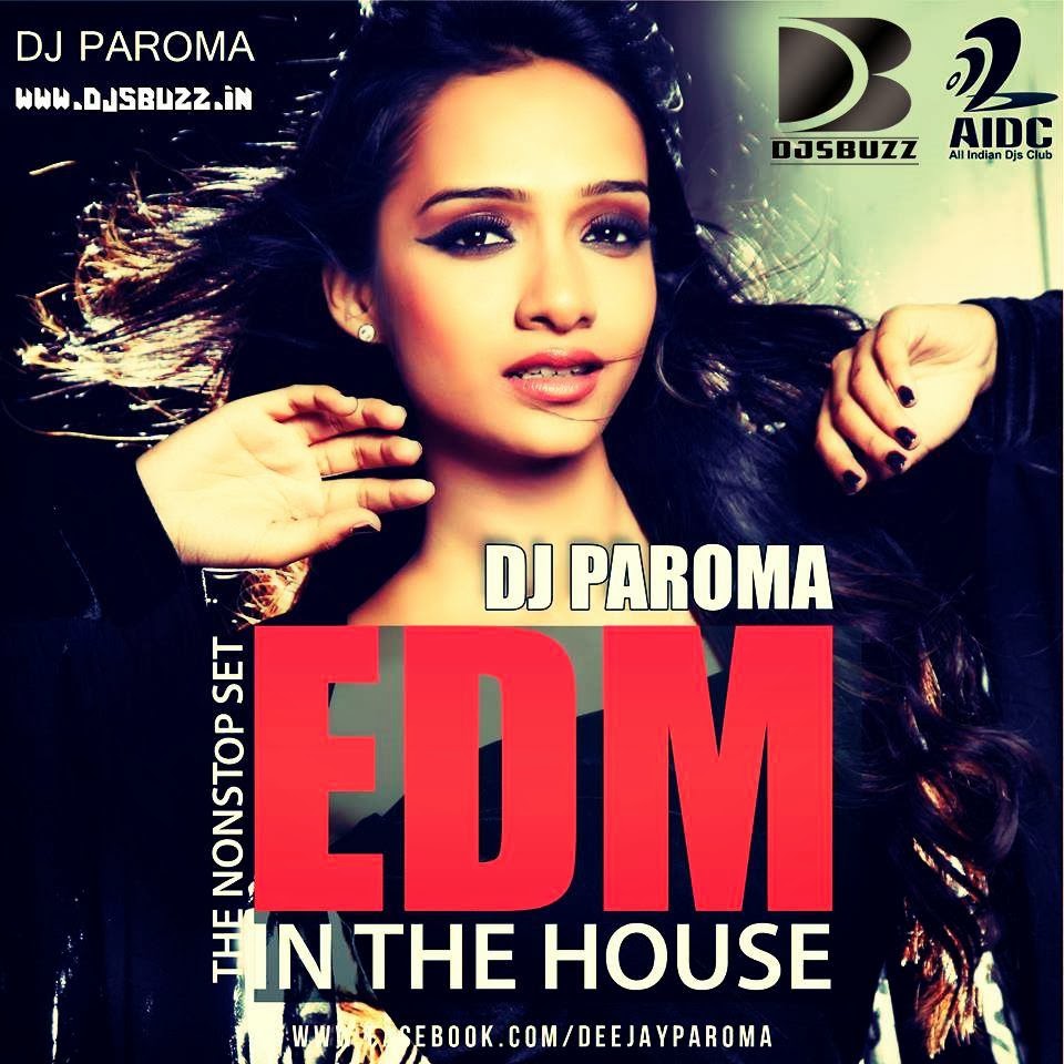 EDM IN THE HOUSE – DJ PAROMA NON STOP MIX