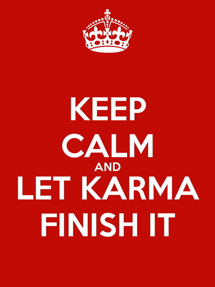 keep-calm-and-let-karma-finish-it-32.png