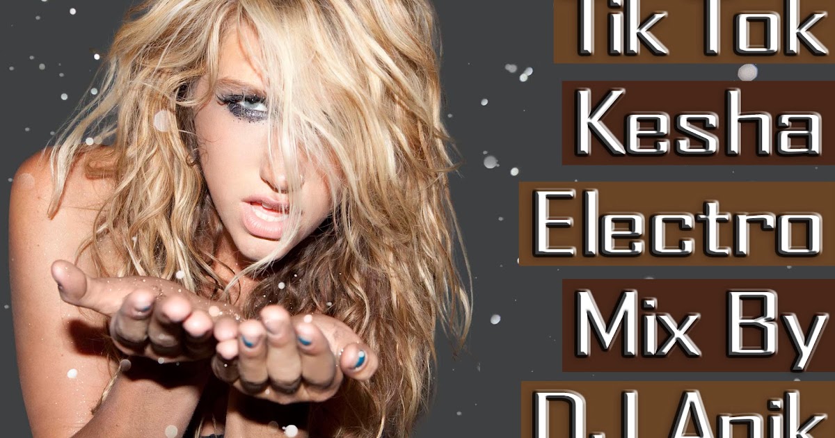 Tik Tok - Kesha (Electro Mix) DJ Anik.