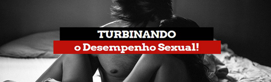 Turbinando o Desempenho Sexual