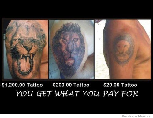 tattoos-you-get-what-you-pay-for.jpeg