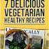 7 Delicious Vegetarian Healthy Recipes - Free Kindle Non-Fiction