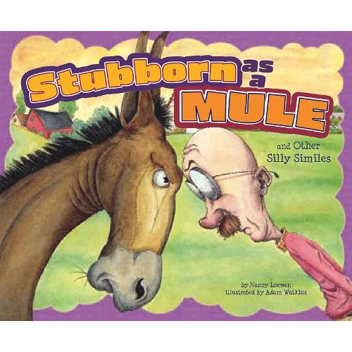 Buckeye Bookworm Stubborn as a Mule and Other Silly Similes by Nancy Loewen