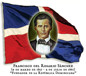ABOUT THE HEROE FRANCISO DEL ROSARIO SANCHEZ: FRANCISCO DEL ROSARIO SANCHEZ