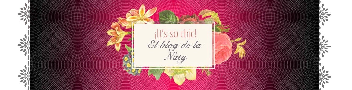It's so chic! El blog de la Naty