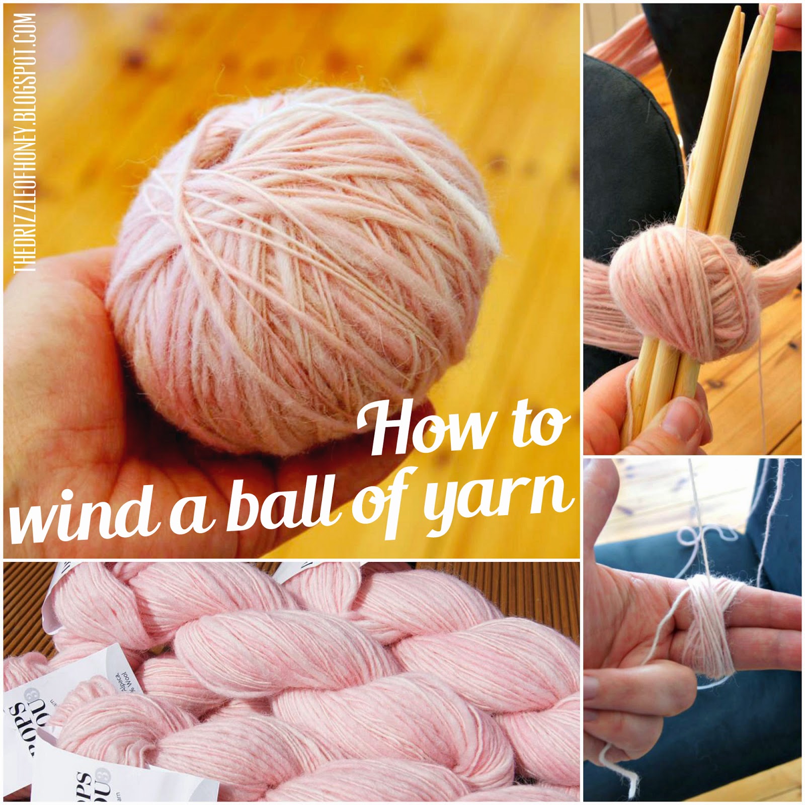 The Drizzle of Honey How to wind a ball of yarn & my first KAL