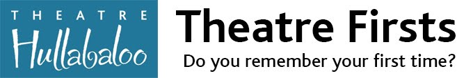 Theatre Hullabaloo's Theatre Firsts