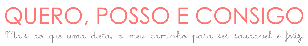QUERO, POSSO E CONSIGO