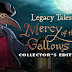 Legacy Tales - Mercy of the Gallows Collectors Updated