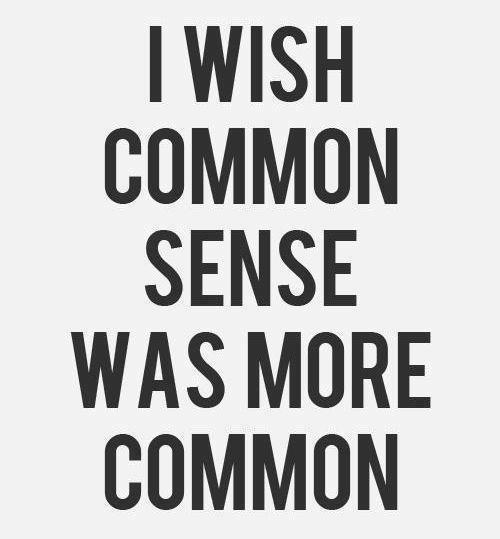 I wish common sense was more common | Anonymous ART of ... I wish common sense was more common | Anonymous ART of ...