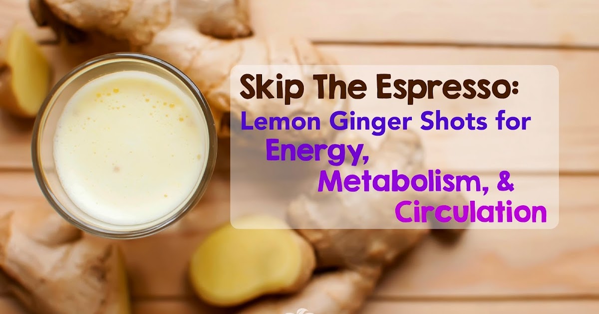 Skip The Espresso Lemon Ginger Shots For Energy, Metabolism