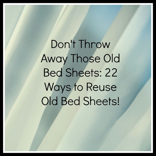 Don’t Throw Away Those Old Bed Sheets 22 Ways to Reuse Old Bed Sheets